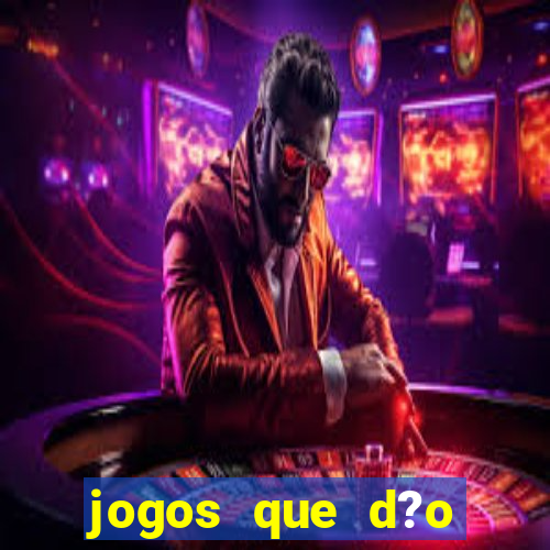 jogos que d?o dinheiro de verdade sem depositar