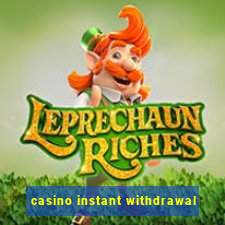 casino instant withdrawal