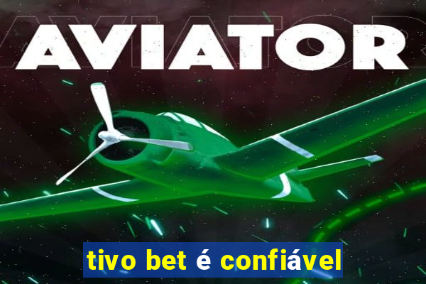 tivo bet é confiável