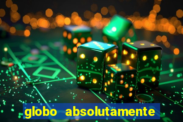 globo absolutamente tudo sobre entretenimento