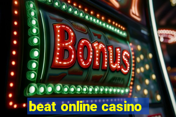 beat online casino