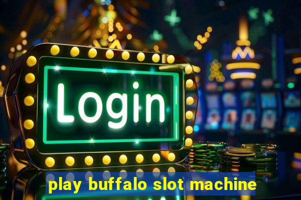 play buffalo slot machine