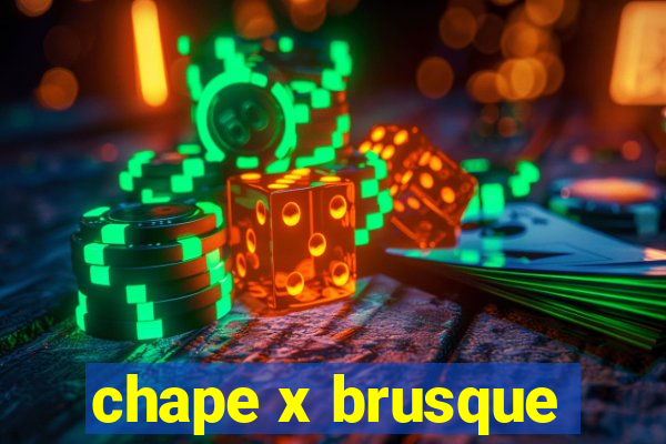 chape x brusque