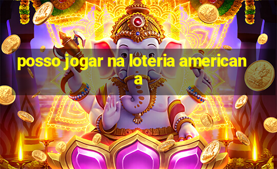 posso jogar na loteria americana