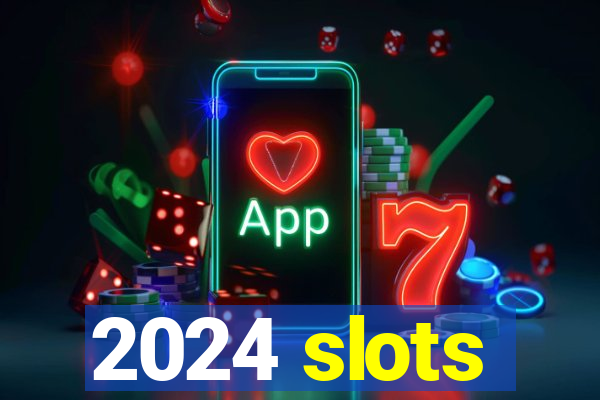 2024 slots