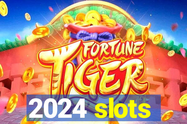 2024 slots