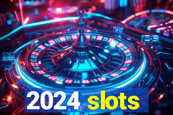 2024 slots