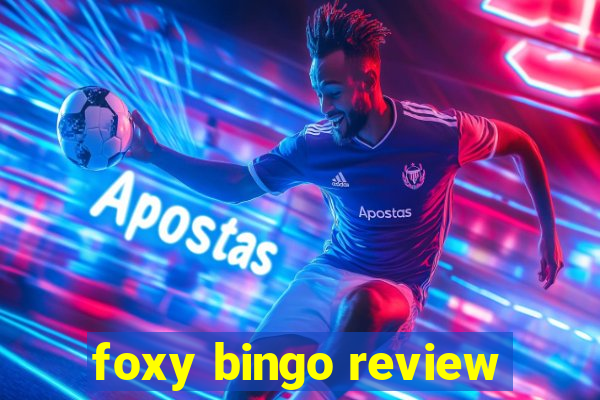 foxy bingo review