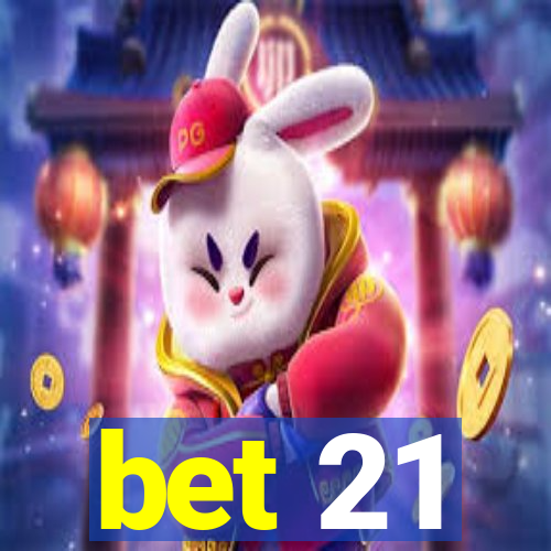 bet 21