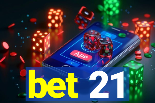 bet 21