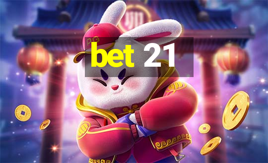 bet 21