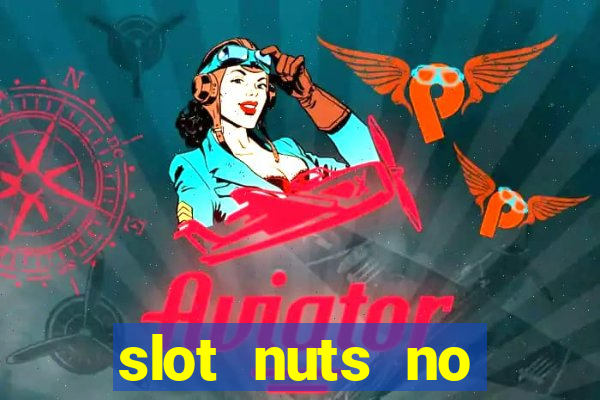 slot nuts no deposit codes 2018