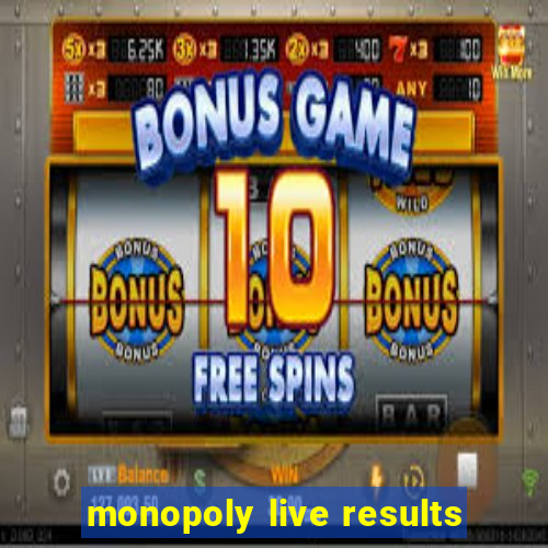 monopoly live results