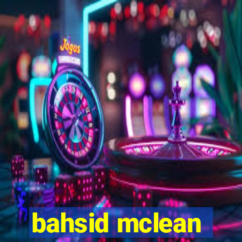 bahsid mclean