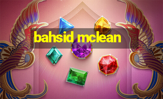 bahsid mclean