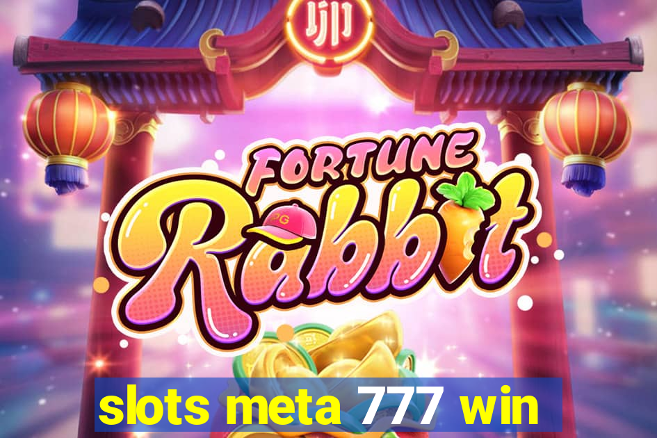 slots meta 777 win