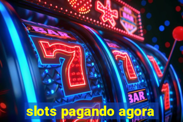 slots pagando agora