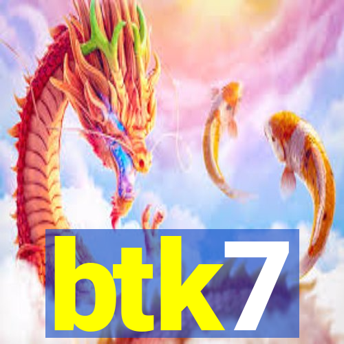 btk7