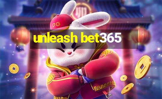 unleash bet365