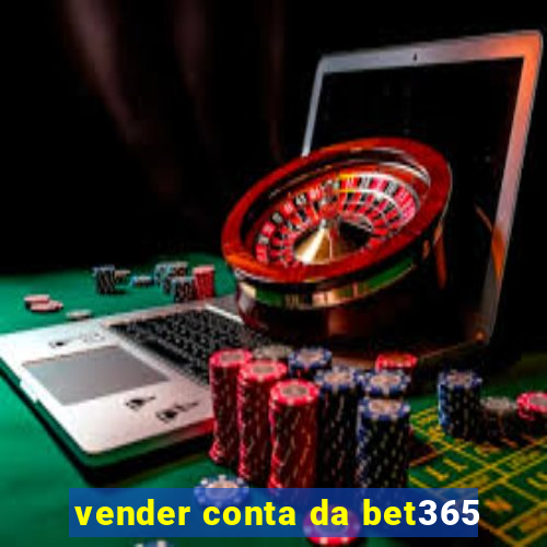 vender conta da bet365