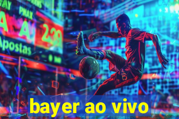 bayer ao vivo