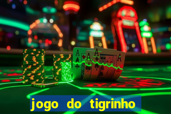 jogo do tigrinho que paga de verdade