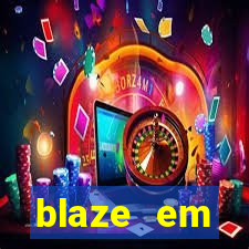 blaze em manuten莽茫o hoje