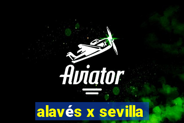 alavés x sevilla