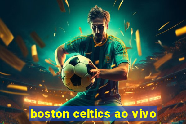 boston celtics ao vivo