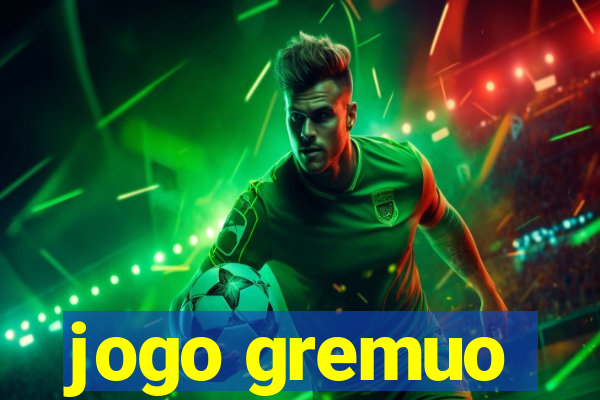 jogo gremuo