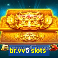 br.vv5 slots