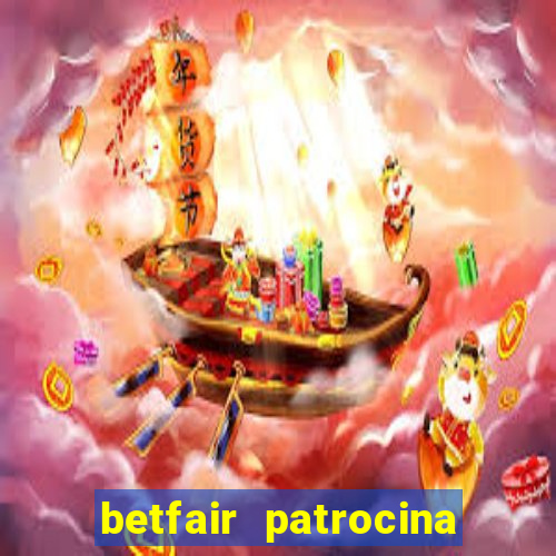 betfair patrocina quais times