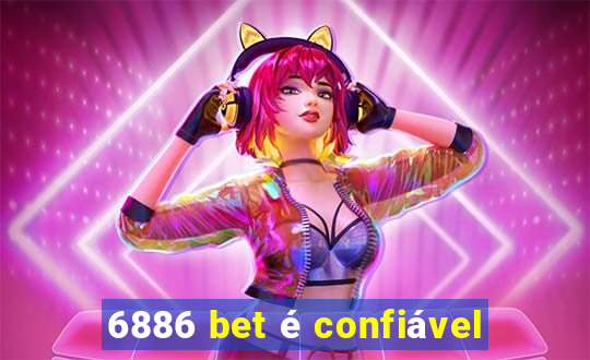 6886 bet é confiável