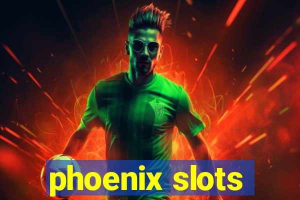 phoenix slots