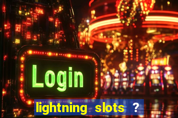 lightning slots ? cash casino