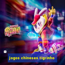 jogos chineses tigrinho