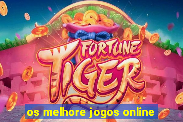 os melhore jogos online