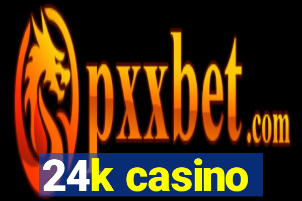 24k casino