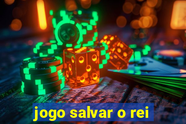 jogo salvar o rei