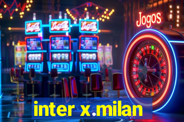 inter x.milan