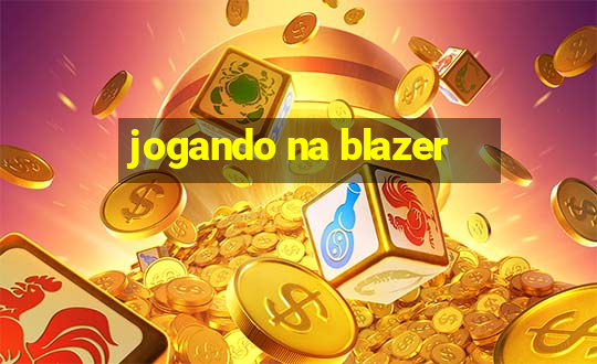 jogando na blazer