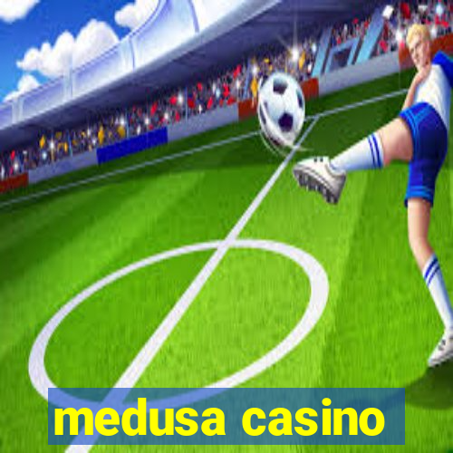 medusa casino