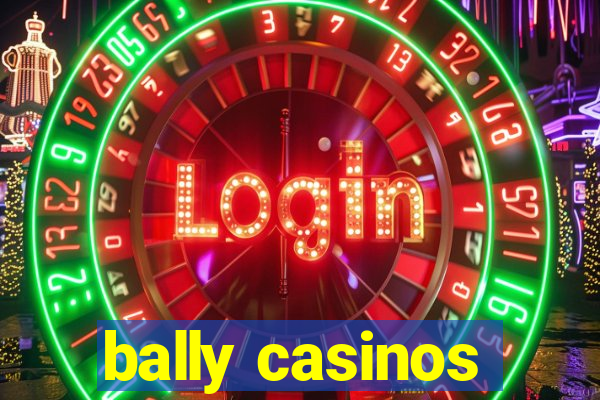 bally casinos