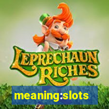 meaning:slots