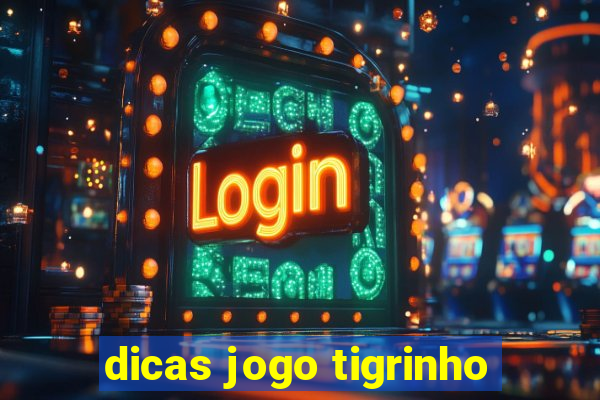 dicas jogo tigrinho