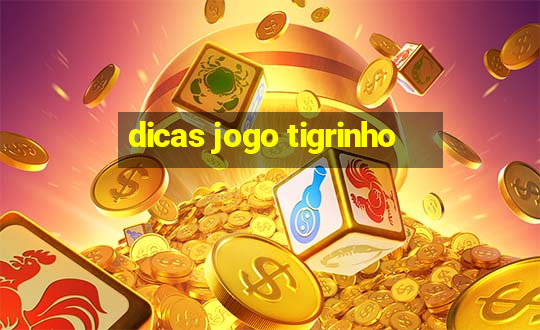 dicas jogo tigrinho