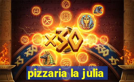 pizzaria la julia