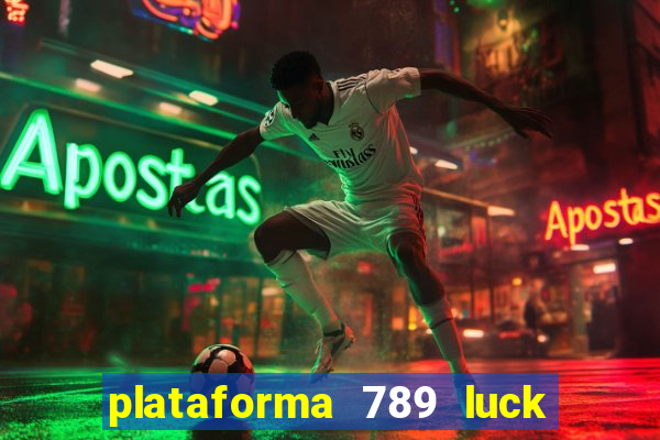 plataforma 789 luck é confiável