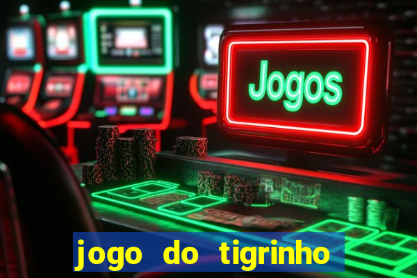 jogo do tigrinho com b?nus de cadastro