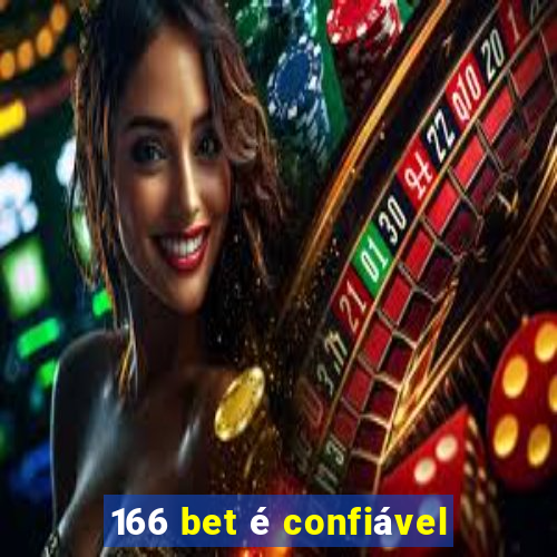 166 bet é confiável